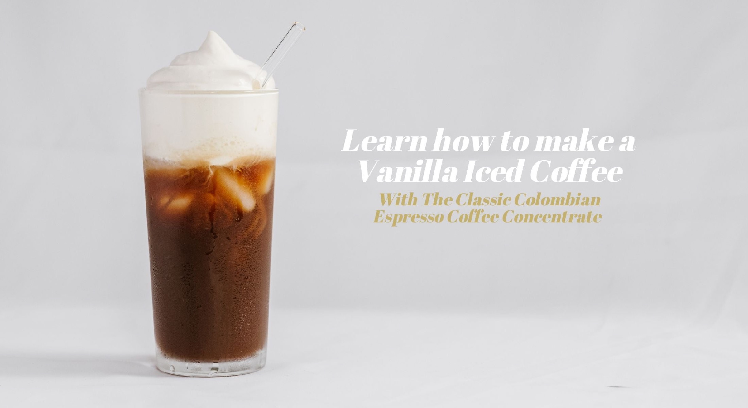 Vanilla iced latte with Classic Colombian